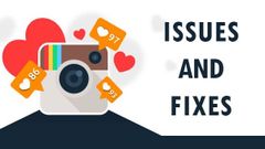 7 bothersome Instagram issues and fixes