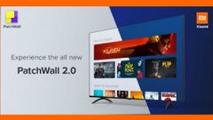 PatchWall 2.0 announced for Xiaomi smart TVs: Features and supported devices