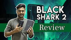 Black Shark 2 Review – Affordable Gaming Smartphone With Astounding Performance