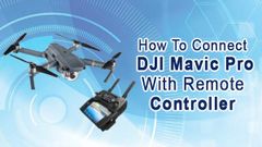 How To Connect DJI Mavic Pro With Remote Controller Following Simple Steps