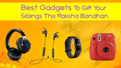 Best Gadgets To Gift Your Siblings This Raksha Bandhan