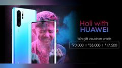 Holi With Huawei Contest Is Here: Post Photos And Win Up To Rs. 70,000 Worth Gift Voucher