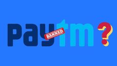 Is Paytm Banned in India | Why Paytm is Not Working Today