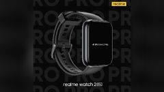 Realme Watch 2 Pro Unboxing Video Reveals Design In Full Glory: What's New?