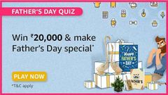 Amazon Father’s Day Quiz Answers: Win Rs. 20,000 Amazon Pay Balance