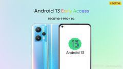Realme 9 Pro, Realme 9 Pro+ Android 13 Early Access Announced: Read This Before You Update