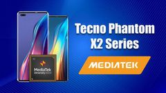 Tecno Phantom X2 Specs Leaked: Dimensity 9000 SoC, 120Hz AMOLED Screen Expected