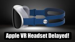 Apple VR Headset May Get Delayed Further Due To Software Issues