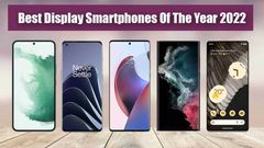 Best Display Smartphones Of The Year 2022