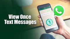 WhatsApp May Get “View Once” Text Messages: Here’s How They Could Protect Privacy