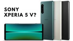 New Sony Xperia 5 V Receives 3C Certification, Supports 33W Fast Charging