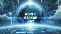 World Backup Day 2024: Why Backing Up Your Data is More Important Than Ever
