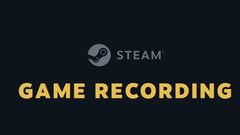 From Wins to Whiffs, Steam’s New Game Recording Tool Now Available for All Players
