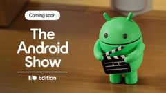 Google Announces The Android Show: I/O Edition Ahead of I/O 2025 – Where to Watch and What to Expect