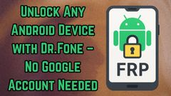 Unlock Any Android Device with Dr.Fone – No Google Account Needed