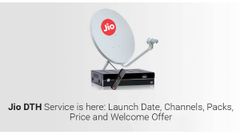 ಜಿಯೋ DTH ಲಾಂಚ್‌ಗೆ ಡೇಟ್‌ ಫಿಕ್ಸ್: ಧಮಾಕಾ ಆಫರ್, ಮೂರು ತಿಂಗಳಿಗೆ 400+ ಚಾನಲ್‌ಗಳು ಉಚಿತ..!