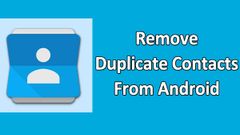 ಸ್ಮಾರ್ಟ್‌ಫೋನಿನಲ್ಲಿರುವ ಡುಪ್ಲಿಕೇಟ್ ಕಾಂಟೆಕ್ಟ್‌ಗಳನ್ನು ಡಿಲೀಟ್ ಮಾಡುವುದು ಹೇಗೆ...!