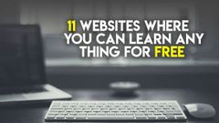 ಈ 11 ವೆಬ್ ಸೈಟ್ ಗಳಲ್ಲಿ ನೀವು ಏನನ್ನು ಬೇಕಿದ್ದರೂ ಉಚಿತವಾಗಿ ಕಲಿಯಬಹುದು!