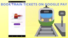 'ಗೂಗಲ್ ಪೇ' ಮೂಲಕ ರೈಲು ಟಿಕೆಟ್ ಬುಕ್ ಮಾಡುವುದು ಹೇಗೆ?..ಫುಲ್ ಡೀಟೇಲ್ಸ್!!