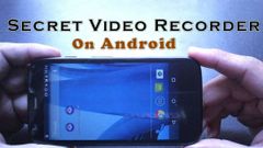 ಆಂಡ್ರಾಯ್ಡ್ ಫೋನಿನಲ್ಲಿ ರಹಸ್ಯವಾಗಿ ವಿಡಿಯೋ ರೆಕಾರ್ಡ್ ಮಾಡಿ!..ಹೇಗೆ ಗೊತ್ತಾ?