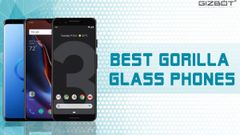 15,000 ರೂ ಒಳಗೆ ಲಭ್ಯವಿರುವ ಗೊರಿಲ್ಲಾ ಗ್ಲಾಸ್ ಹೊಂದಿರುವ 5 ಅತ್ಯುತ್ತಮ ಫೋನ್‌ಗಳು !