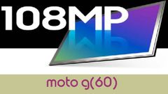 ಸದ್ಯದಲ್ಲೇ ಮೊಟೊ G60 ಫೋನ್‌ ಲಾಂಚ್: 108ಎಂಪಿ ಕ್ಯಾಮೆರಾ!