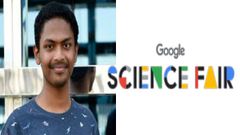 கூகுள் சயின்ஸ் ஃபேர் குளோபல் போட்டிக்குத் தேர்வாகியுள்ள இந்தியச் சிறுவன்.!