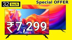 3-ஆ கூட ஆர்டர் போடுங்க.. புதுசா 32 இன்ச் Smart TV வாங்க ரூ.7000 இருந்தா போதும்.. டாப் 5-ல விற்பனையான TV-கள்..