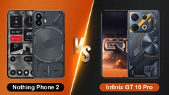 Nothing Phone 2  vs Infinix GT 10 Pro ट्रांसपेरेंट डिजाइन वाले फोन में जानें कौन-सा आपके लिए है बेहतर?