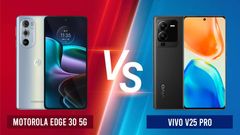Motorola Edge 30 5G vs Vivo V25 Pro Specifications, Features, Price Compared