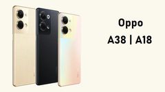 Oppo A38 | A18 Launching Soon Indicate NBTC And SIRIM Certifications: Are They Budget 5G Android Smartphones?