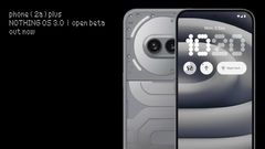 Nothing Phone 2a Plus Receives Android 15-Based Nothing OS 3.0 Open Beta Update: What’s New?