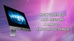 How to erase and restore a Mac to Factory Settings