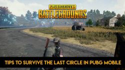 Tips to survive the last circle in PUBG Mobile