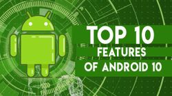 Android 10 Top Features That Might Shock You — All You Need To Know