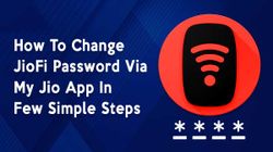 How To Change JioFi Password Via My Jio App In Few Simple Steps