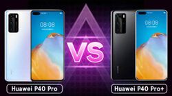 Huawei P40 Pro Vs Huawei P40 Pro+ Specifications Comparison
