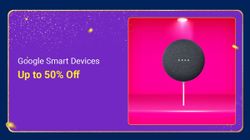 Flipkart Big Billion Days Sale 2020: Up To 50% Off On Google Smart Devices