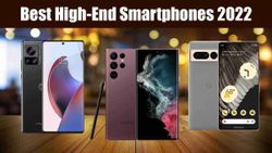 Best High-End Smartphones Of 2022