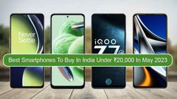 Best Smartphones To Buy In India Under ₹20,000 In May 2023