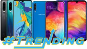 Most trending smartphones of last week: Galaxy A50, Huawei P30 Pro, Redmi Note 7 Pro and more