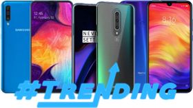 Last Week Most Trending smartphones: Samsung Galaxy A50, OnePlus 7 Pro, Google Pixel 3a, Pixel 3a XL Last Week Most Trending smartphones: Samsung Galaxy A50, OnePlus 7 Pro, Google Pixel 3a, Pixel 3a XL