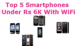 ரூ.6000க்கும் குறைவான விலையிலான WiFi வசதிகொண்ட 5 ஸ்மார்ட் போன்கள் ரூ.6000க்கும் குறைவான விலையிலான WiFi வசதிகொண்ட 5 ஸ்மார்ட் போன்கள்
