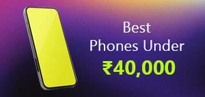 Best Phones Under Rs 40000 (March 2026)