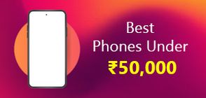 Best Phones Under Rs 50000 (March 2026)