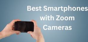 Best Smartphones with Zoom Cameras in (March 2026)
