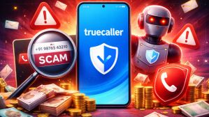 Truecaller Report 2025: भारत में 4168 करोड़ स्पैम कॉल्स, 2026 में AI Voice Scam बनेगा सबसे बड़ा खतरा