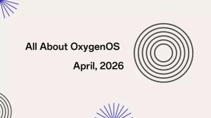 OxygenOS April 2026 Update: What’s Fixed, What’s Still Broken, and What’s New OxygenOS April 2026 Update: What’s Fixed, What’s Still Broken, and What’s New