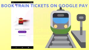 'ಗೂಗಲ್ ಪೇ' ಮೂಲಕ ರೈಲು ಟಿಕೆಟ್ ಬುಕ್ ಮಾಡುವುದು ಹೇಗೆ?..ಫುಲ್ ಡೀಟೇಲ್ಸ್!!