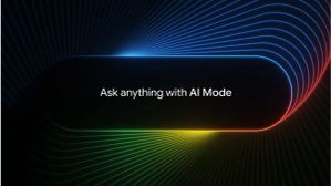 ಗೂಗಲ್ AI ಮೋಡ್: ಈಗ ಭಾರತೀಯರಿಗೆ ಲಭ್ಯ, ಬಳಸುವುದು ಹೇಗೆ?